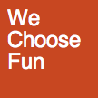 We Choose Fun